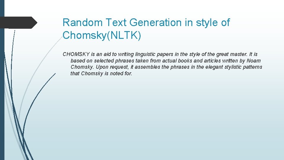 Random Text Generation in style of Chomsky(NLTK) CHOMSKY is an aid to writing linguistic