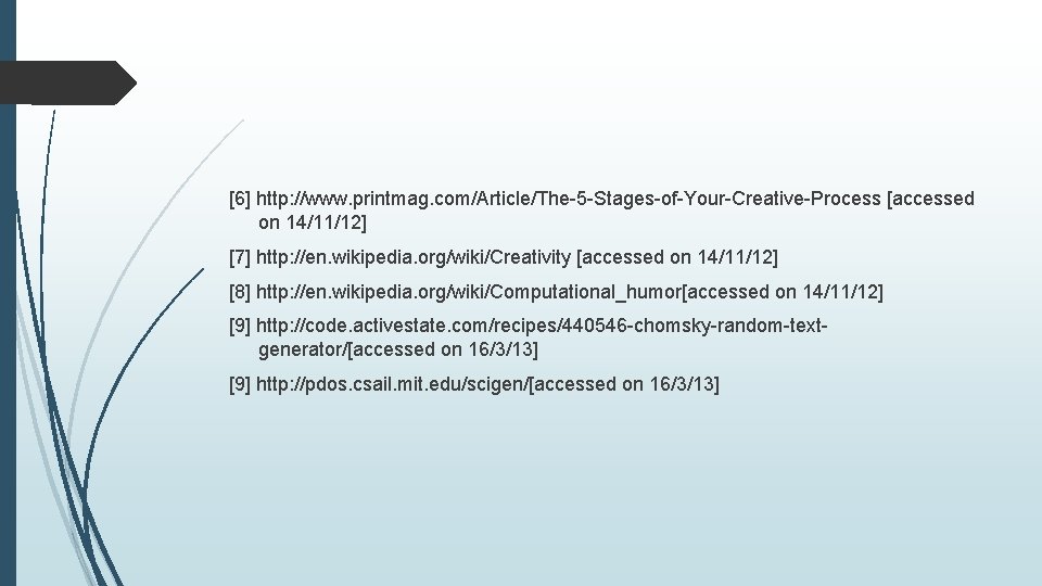 [6] http: //www. printmag. com/Article/The-5 -Stages-of-Your-Creative-Process [accessed on 14/11/12] [7] http: //en. wikipedia. org/wiki/Creativity