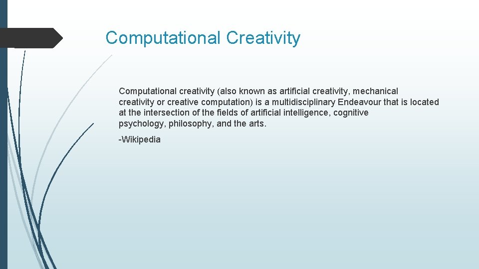 Computational Creativity Computational creativity (also known as artificial creativity, mechanical creativity or creative computation)