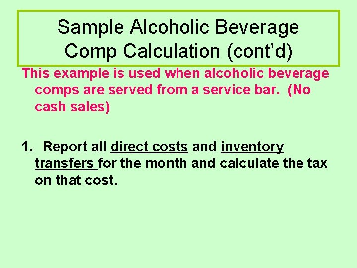 Sample Alcoholic Beverage Comp Calculation (cont’d) This example is used when alcoholic beverage comps Sample Alcoholic Beverage Comp Calculation (cont’d) This example is used when alcoholic beverage comps