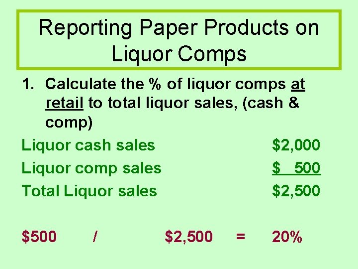Reporting Paper Products on Liquor Comps 1. Calculate the % of liquor comps at Reporting Paper Products on Liquor Comps 1. Calculate the % of liquor comps at