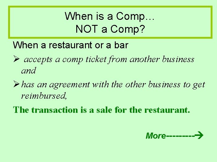 When is a Comp… NOT a Comp? When a restaurant or a bar Ø When is a Comp… NOT a Comp? When a restaurant or a bar Ø