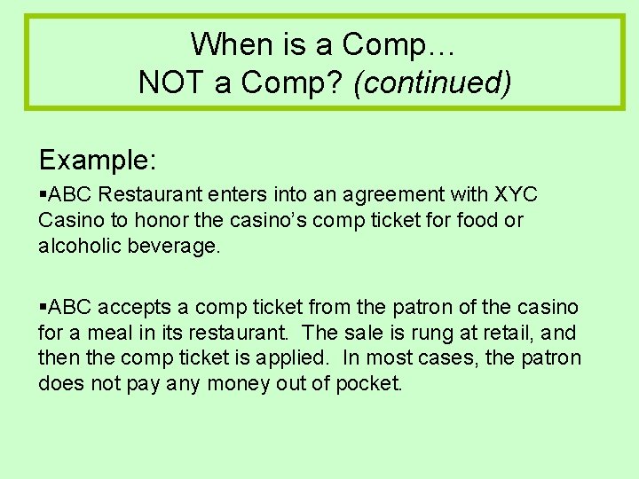 When is a Comp… NOT a Comp? (continued) Example: §ABC Restaurant enters into an When is a Comp… NOT a Comp? (continued) Example: §ABC Restaurant enters into an