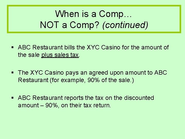 When is a Comp… NOT a Comp? (continued) § ABC Restaurant bills the XYC When is a Comp… NOT a Comp? (continued) § ABC Restaurant bills the XYC