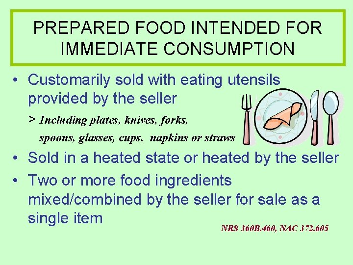PREPARED FOOD INTENDED FOR IMMEDIATE CONSUMPTION • Customarily sold with eating utensils provided by PREPARED FOOD INTENDED FOR IMMEDIATE CONSUMPTION • Customarily sold with eating utensils provided by