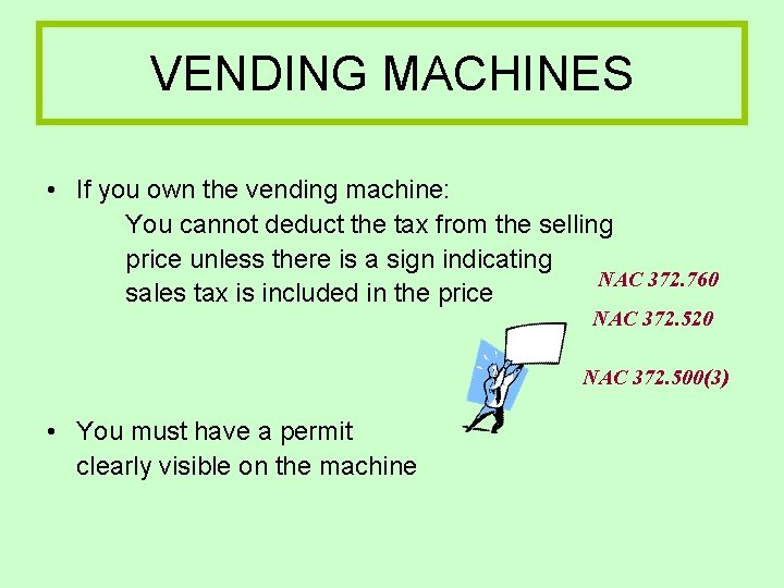 VENDING MACHINES • If you own the vending machine: You cannot deduct the tax VENDING MACHINES • If you own the vending machine: You cannot deduct the tax