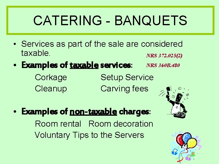 CATERING - BANQUETS • Services as part of the sale are considered taxable. NRS CATERING - BANQUETS • Services as part of the sale are considered taxable. NRS