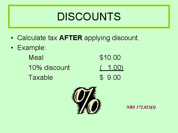 DISCOUNTS • Calculate tax AFTER applying discount. • Example: Meal $10. 00 10% discount DISCOUNTS • Calculate tax AFTER applying discount. • Example: Meal $10. 00 10% discount