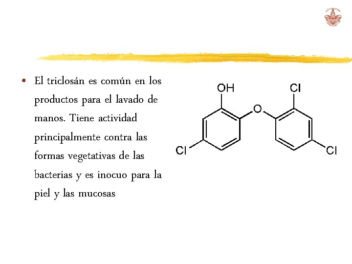  • El triclosán es común en los productos para el lavado de manos.