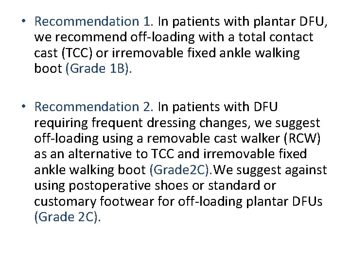  • Recommendation 1. In patients with plantar DFU, we recommend off-loading with a