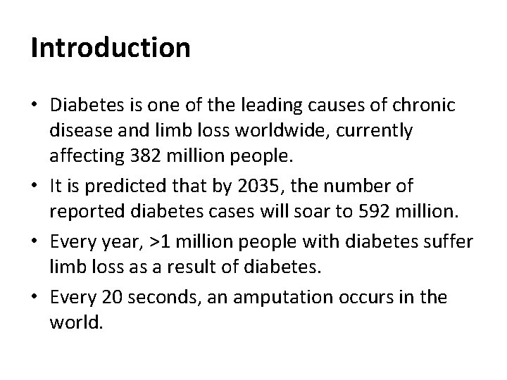 Introduction • Diabetes is one of the leading causes of chronic disease and limb