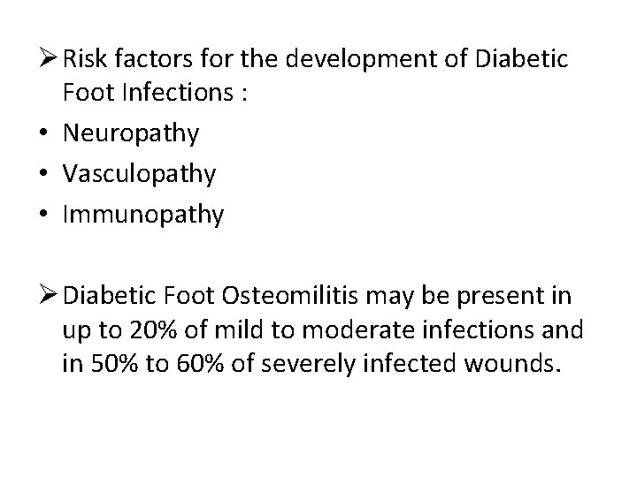 Ø Risk factors for the development of Diabetic Foot Infections : • Neuropathy •