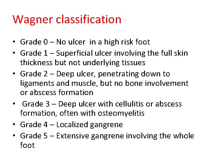 Wagner classification • Grade 0 – No ulcer in a high risk foot •