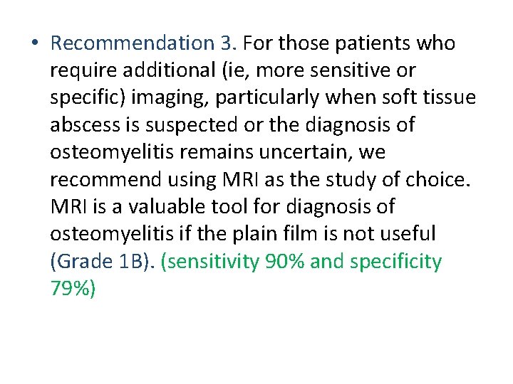  • Recommendation 3. For those patients who require additional (ie, more sensitive or