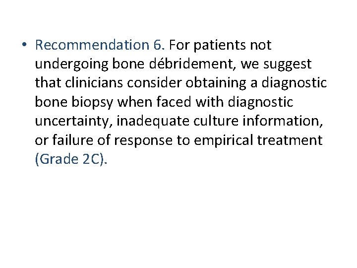  • Recommendation 6. For patients not undergoing bone débridement, we suggest that clinicians