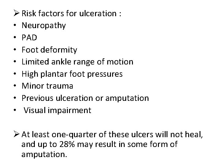Ø Risk factors for ulceration : • Neuropathy • PAD • Foot deformity •