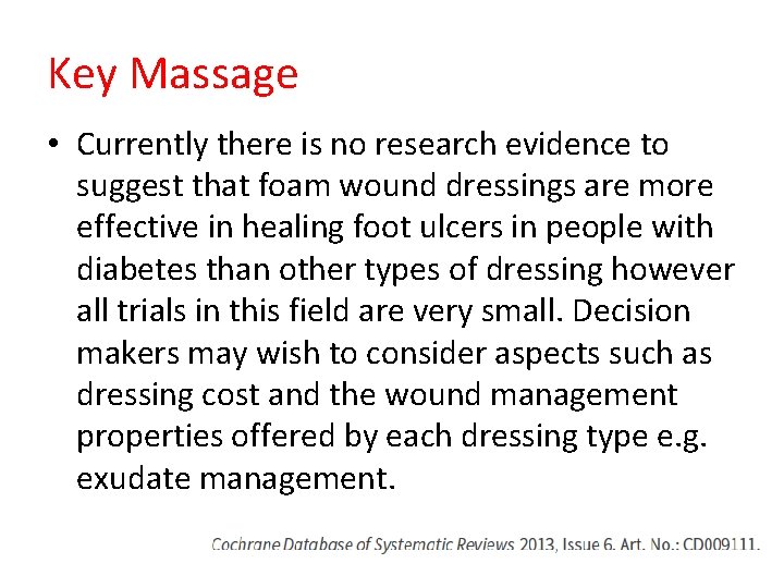 Key Massage • Currently there is no research evidence to suggest that foam wound