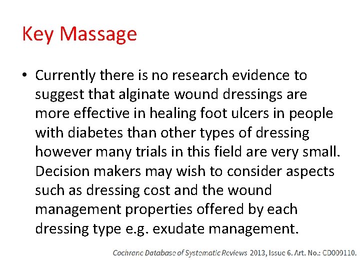 Key Massage • Currently there is no research evidence to suggest that alginate wound