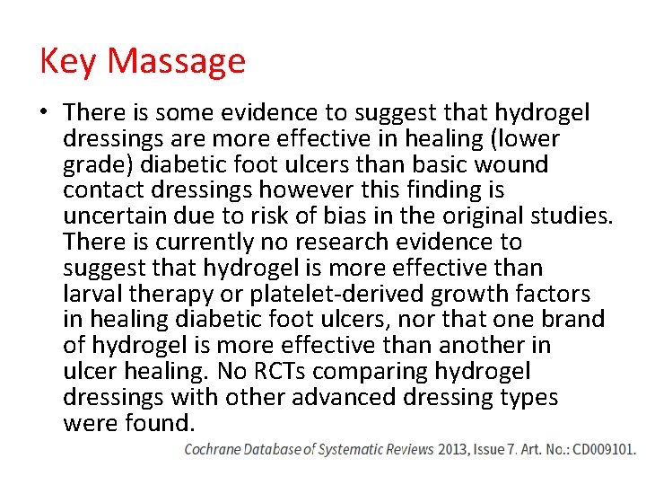 Key Massage • There is some evidence to suggest that hydrogel dressings are more