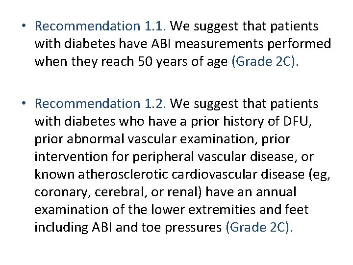  • Recommendation 1. 1. We suggest that patients with diabetes have ABI measurements