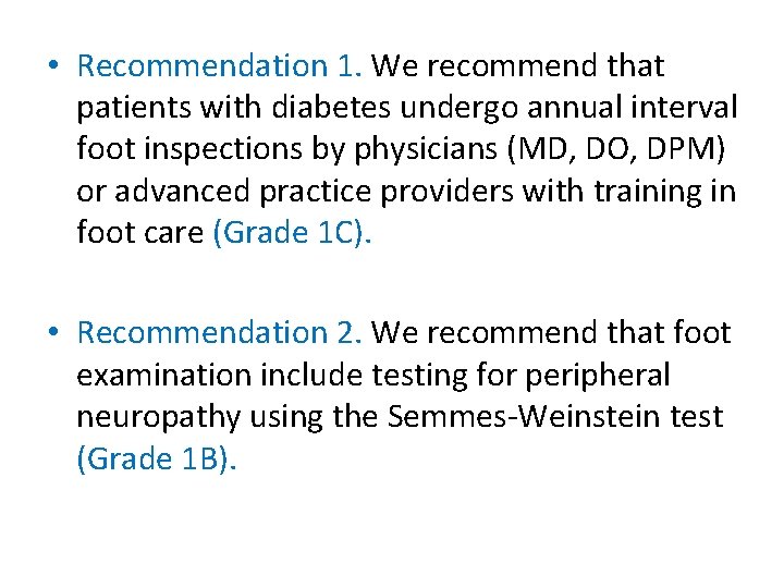  • Recommendation 1. We recommend that patients with diabetes undergo annual interval foot