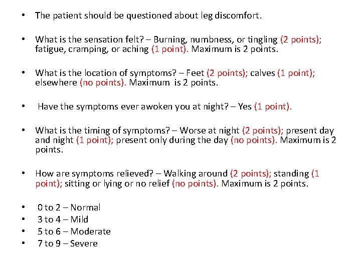  • The patient should be questioned about leg discomfort. • What is the
