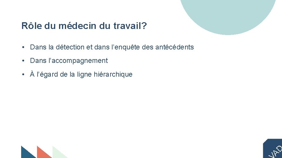 Rôle du médecin du travail? • Dans la détection et dans l’enquête des antécédents