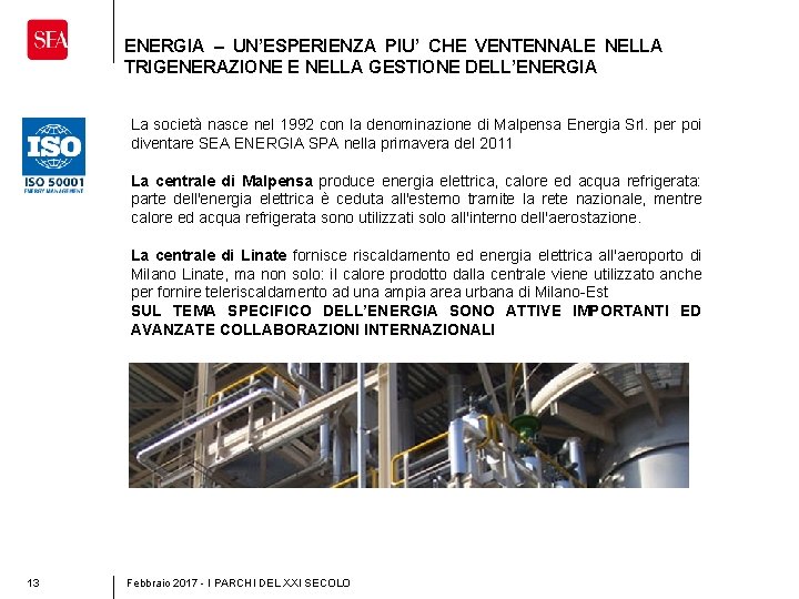 ENERGIA – UN’ESPERIENZA PIU’ CHE VENTENNALE NELLA TRIGENERAZIONE E NELLA GESTIONE DELL’ENERGIA La società