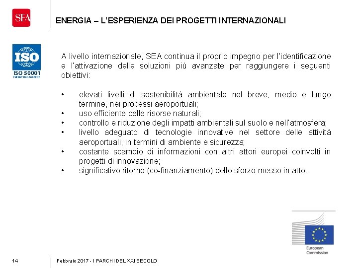 ENERGIA – L’ESPERIENZA DEI PROGETTI INTERNAZIONALI A livello internazionale, SEA continua il proprio impegno