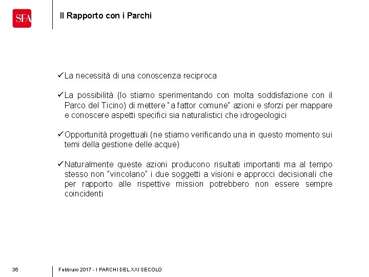 Il Rapporto con i Parchi ü La necessità di una conoscenza reciproca ü La