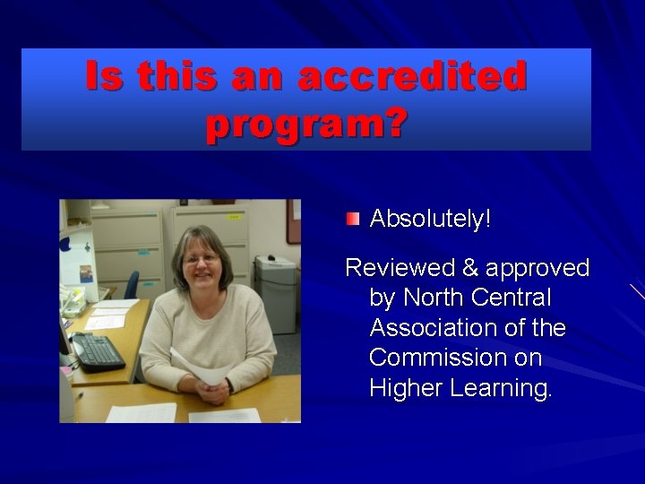 Is this an accredited program? Absolutely! Reviewed & approved by North Central Association of