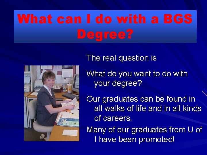 What can I do with a BGS Degree? The real question is What do