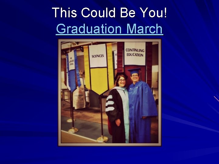 This Could Be You! Graduation March 