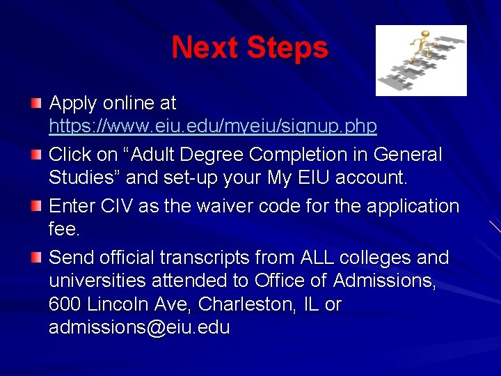 Next Steps Apply online at https: //www. eiu. edu/myeiu/signup. php Click on “Adult Degree