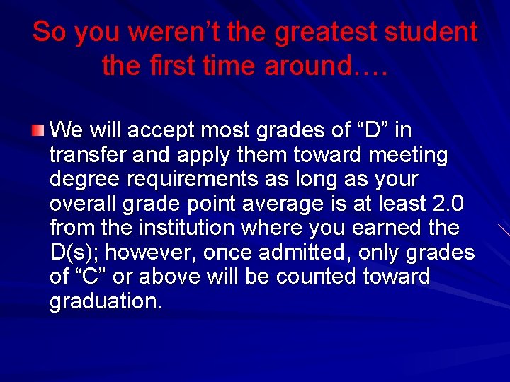 So you weren’t the greatest student the first time around…. We will accept most