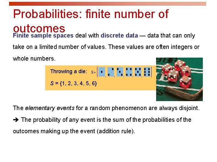 Probabilities: finite number of outcomes Finite sample spaces deal with discrete data — data