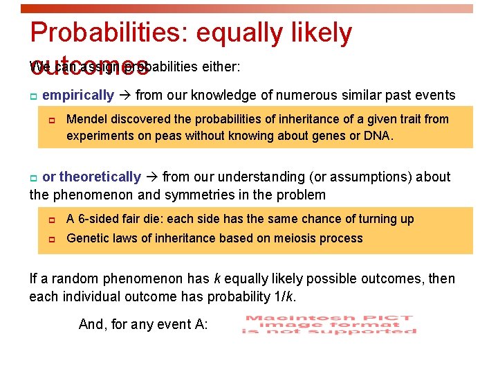 Probabilities: equally likely We can assign probabilities either: outcomes p empirically from our knowledge