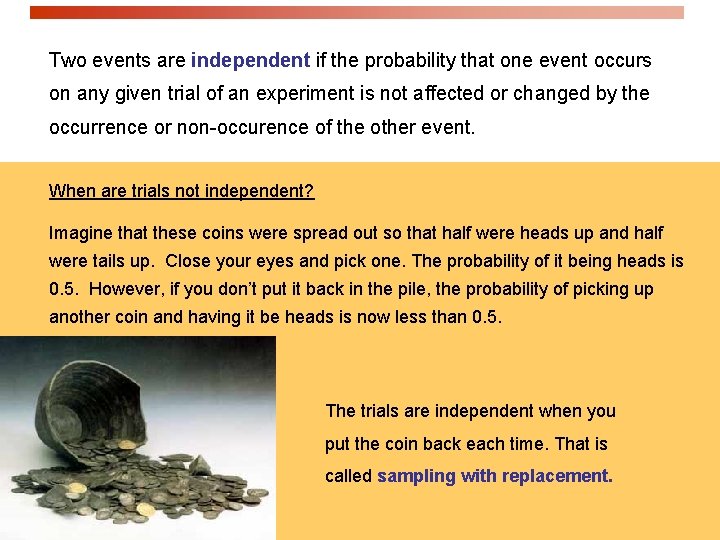 Two events are independent if the probability that one event occurs on any given