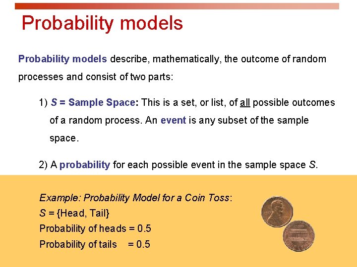 Probability models describe, mathematically, the outcome of random processes and consist of two parts: