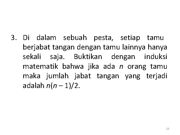 3. Di dalam sebuah pesta, setiap tamu berjabat tangan dengan tamu lainnya hanya sekali