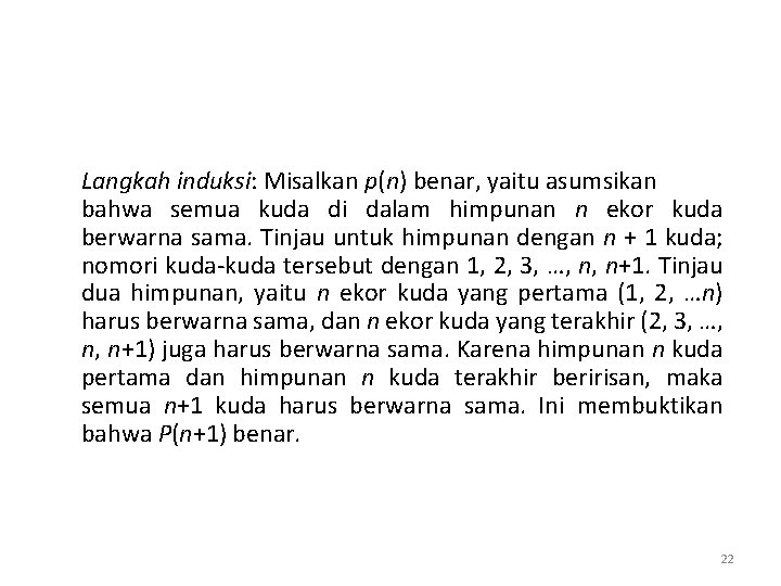 Langkah induksi: Misalkan p(n) benar, yaitu asumsikan bahwa semua kuda di dalam himpunan n