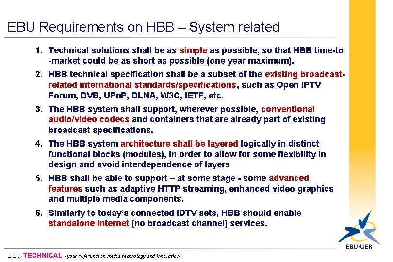 EBU Requirements on HBB – System related 1. Technical solutions shall be as simple