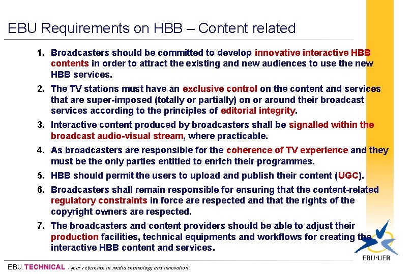 EBU Requirements on HBB – Content related 1. Broadcasters should be committed to develop