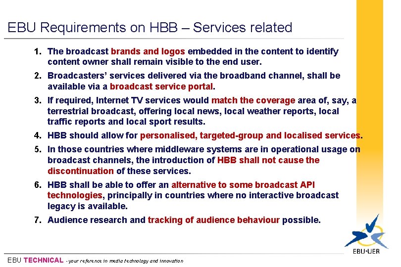 EBU Requirements on HBB – Services related 1. The broadcast brands and logos embedded