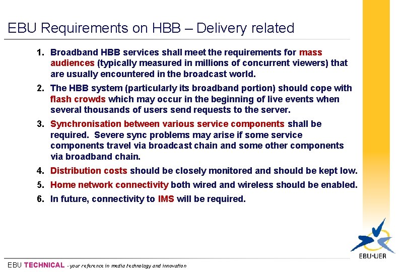 EBU Requirements on HBB – Delivery related 1. Broadband HBB services shall meet the