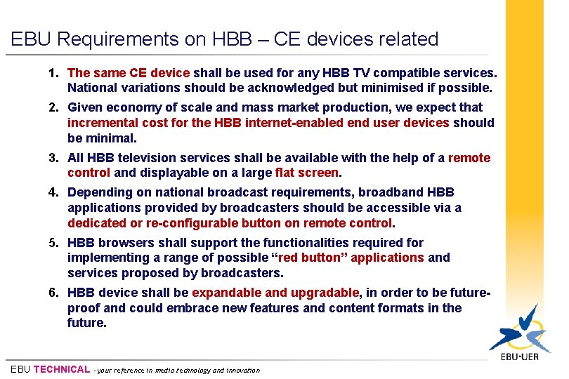 EBU Requirements on HBB – CE devices related 1. The same CE device shall