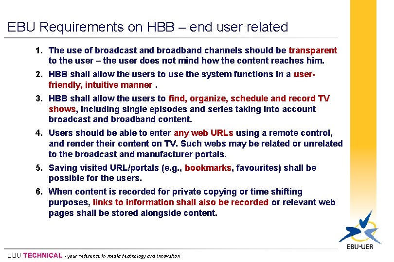 EBU Requirements on HBB – end user related 1. The use of broadcast and