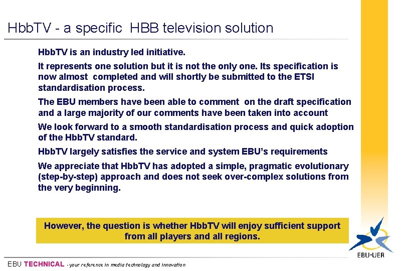 Hbb. TV - a specific HBB television solution Hbb. TV is an industry led