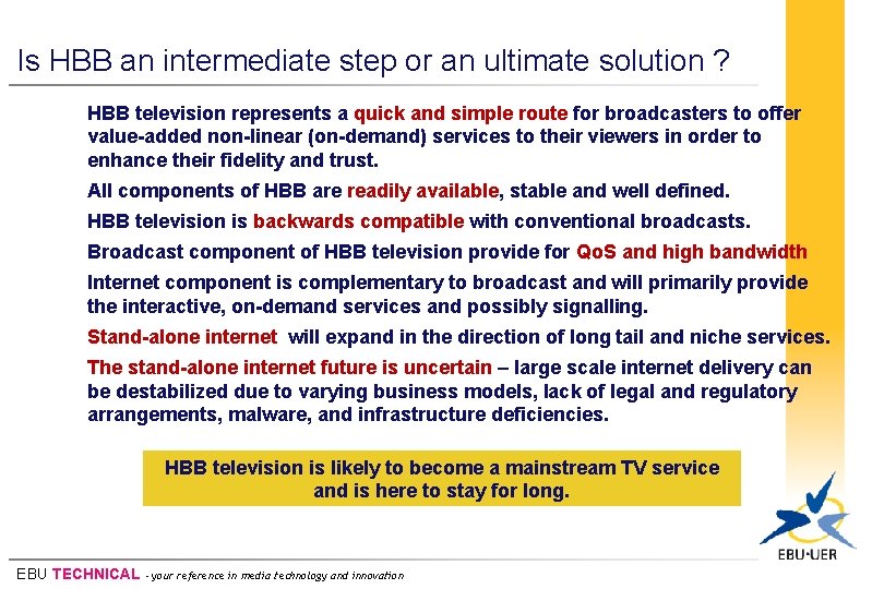 Is HBB an intermediate step or an ultimate solution ? HBB television represents a