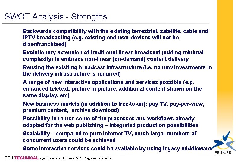SWOT Analysis - Strengths Backwards compatibility with the existing terrestrial, satellite, cable and IPTV